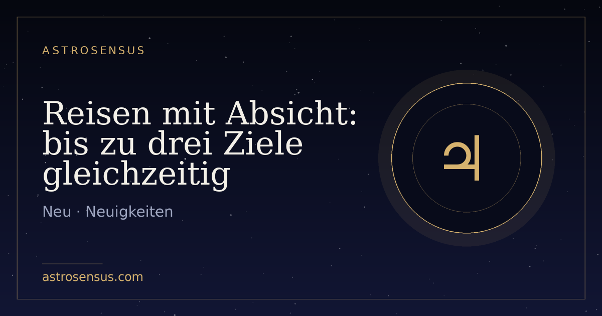 Titelbild des Eintrags: Reisen mit Absicht: bis zu drei Ziele gleichzeitig