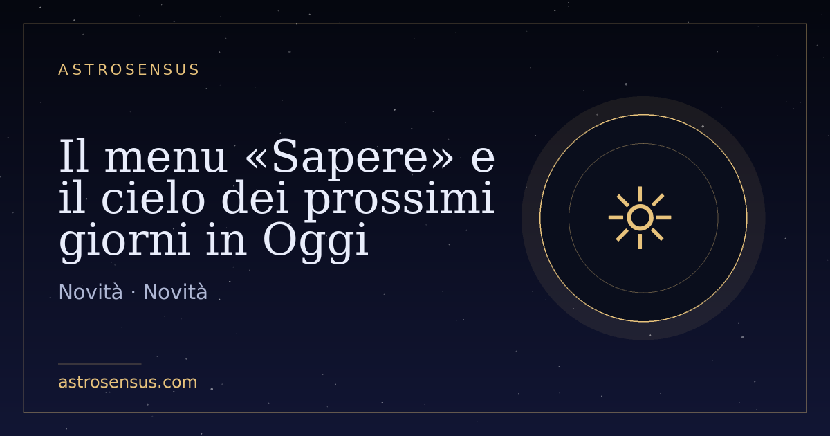 Copertina della voce: Il menu «Sapere» e il cielo dei prossimi giorni in Oggi