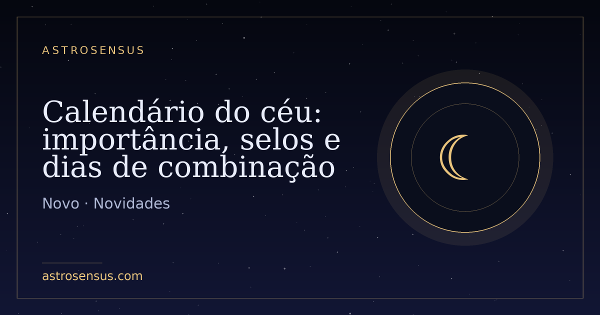Capa da publicação: Calendário do céu: importância, selos e dias de combinação